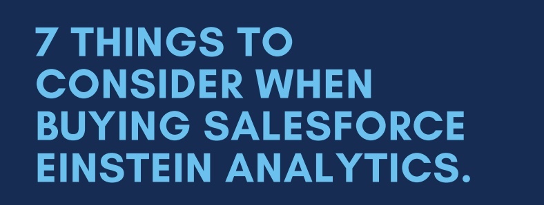 7 things to consider when buying Salesforce Einstein Analytics (infographic).